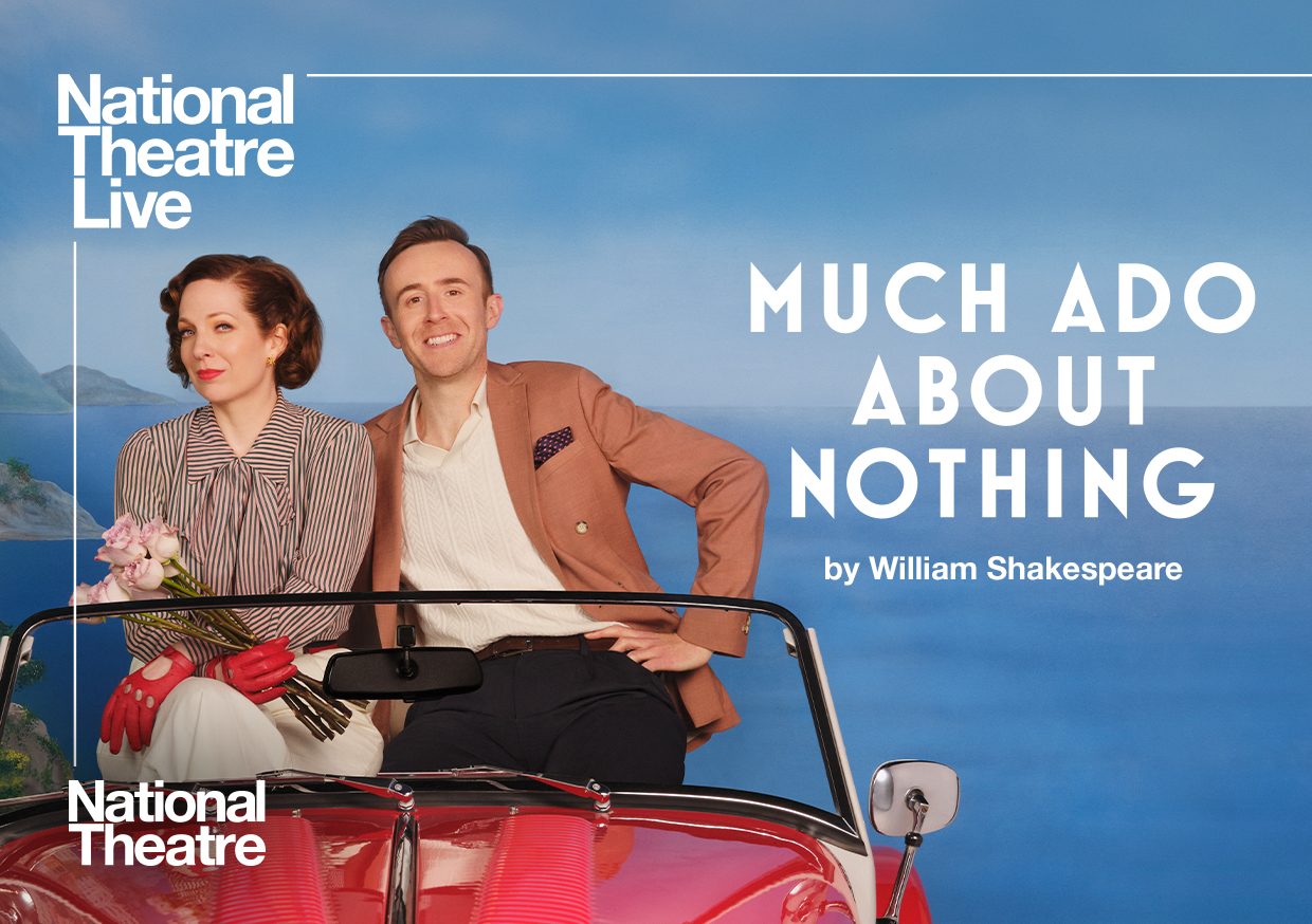 National Theatre Live: Much Ado About Nothing (12A) *Encore Screening